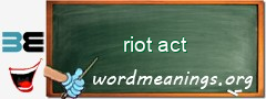 WordMeaning blackboard for riot act